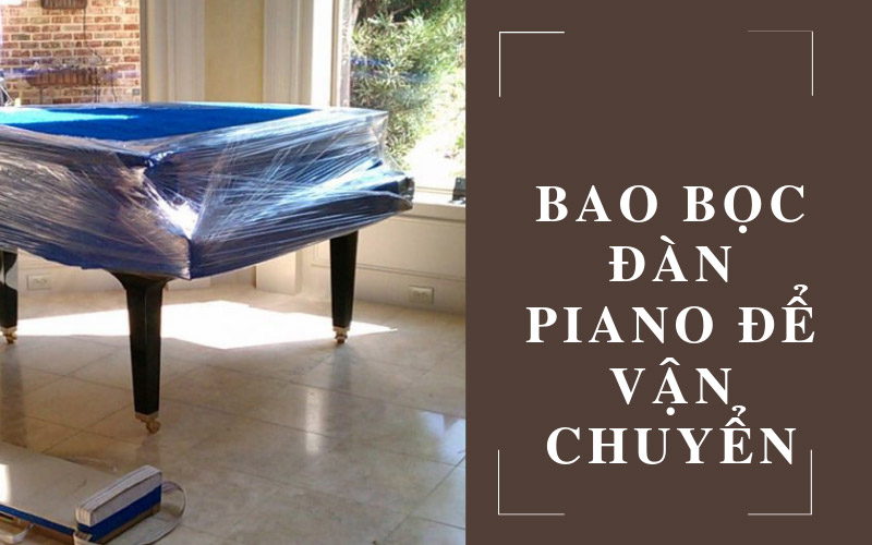 Dịch vụ chuyển đàn piano kỹ thuật chuyên môn cao - Sài Gòn Moving 1 bao boc dan piano