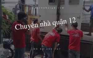 Chuyển nhà Quận 12 - Hỗ trợ từ A-Z cho người lần đầu chuyển nhà 8 chuyen nha quan 12