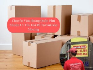 Chuyển Văn Phòng Quận Phú Nhuận Uy Tín, Giá Rẻ Tại Sài Gòn Moving