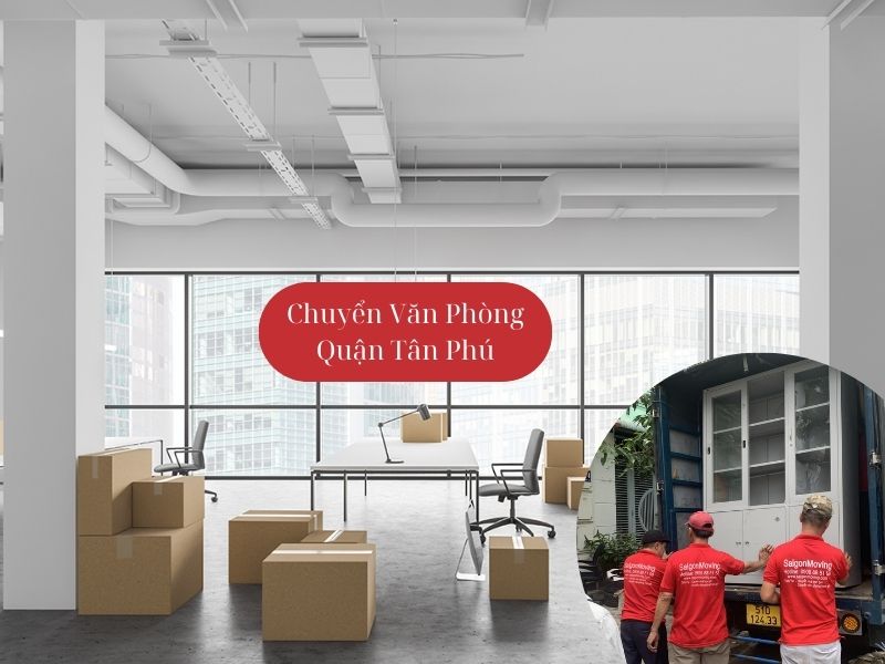 Chuyển văn phòng quận Tân Phú
