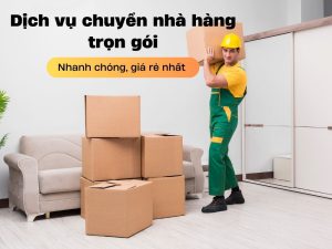 Dịch vụ chuyển nhà hàng trọn gói nhanh chóng, giá rẻ nhất 8 Dịch vụ chuyển nhà hàng trọn gói