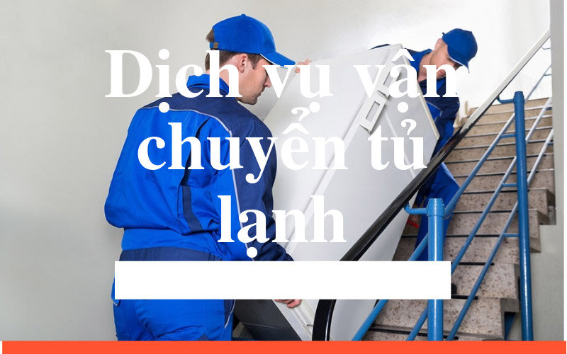 Dịch vụ vận chuyển tủ lạnh TPHCM chuyên nghiệp - Sài Gòn Moving 1 VAN CHUYEN TU LANH 1